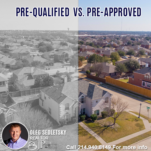 Pre-qualified vs Pre-approved-Contact Oleg Sedletsky REALTOR - 214.940.8149 - www.360RealEstateDFW.com - JP & Associates Realtors