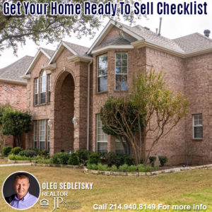 get your house ready for sale in dfw-Contact Oleg Sedletsky REALTOR - 214.940.8149 - www.360RealEstateDFW.com - JP & Associates Realtors