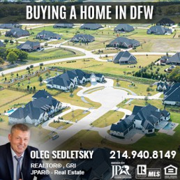 Buying a Home in DFW - Dallas-Fort Worth Home Buyers Agent - Dallas-Fort Worth Real Estate - Oleg Sedletsky Realtor - 214-940-8149-moving to DFW