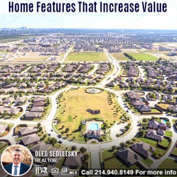 Home Features That Increase Value in the DFW area-Contact Oleg Sedletsky REALTOR - 214.940.8149