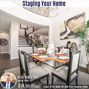Staging Your House when selling in DFW-Contact Oleg Sedletsky REALTOR - 214.940.8149