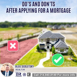 What not to do after applying for mortgage When Buying A House in DFW-Want to buy a House in DFW Contact Oleg Sedletsky REALTOR - 214.940.8149