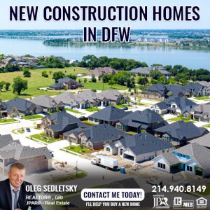 Buying New Construction Homes in Dallas-Fort Worth - Realtor in Dallas-Fort Worth representing Home Buyers - Oleg Sedletsky 214-940-8149