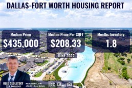 Dallas-Fort Worth Housing Report June 2022 - Oleg Sedletsky Realtor in DFW - 214-940-8149