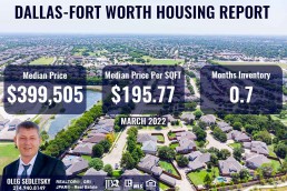 Dallas-Fort Worth Housing Report March 2022 - Oleg Sedletsky Realtor in DFW - 214-940-8149