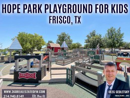 Hope Park Playground for kids in Frisco TX- Things to do in Frisco TX- Realtor in Frisco, TX - Oleg Sedletsky 214-940-8149