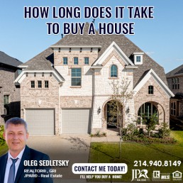 How Long Does It Take To Buy A House Information for Homebuyers presented by Oleg Sedletsky, Realtor in Dallas TX