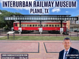 Interurban Railway Museum in Plano TX - Things to do in Plano TX - Realtor in Plano TX - Realtor in Plano TX - Oleg Sedletsky 214-940-8149
