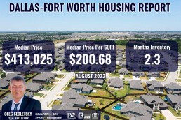 Dallas-Fort Worth Housing Report August 2022. Realtor in Dallas-Fort Worth - Oleg Sedletsky 214-940-8149