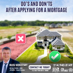 Do’s and Don’ts After Applying for a Mortgage Information for Homebuyers presented by Oleg Sedletsky, Realtor in Dallas TX