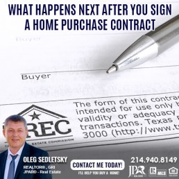 What Happens Next After You Sign A Home Purchase Contract Information for Homebuyers presented by Oleg Sedletsky, Realtor in Dallas TX