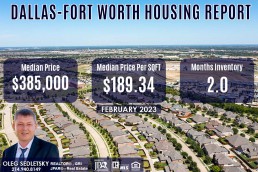 Dallas-Fort Worth Housing Report February 2023 Realtor in Dallas-Fort Worth - Oleg Sedletsky 214-940-8149