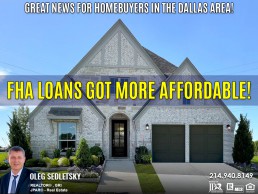 FHA Loan Savings-Dallas Homebuyers Benefit from the Mortgage Insurance Premium Reduction. Federal Housing Administration (FHA), announced a 30 basis point reduction to the annual mortgage insurance premiums. Realtor in Dallas-Fort Worth - Oleg Sedletsky 214-940-8149