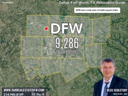 Dallas-Fort Worth has a total area of 9,286 square miles Dallas-Fort Worth TX Relocation Guide. Realtor in DFW - Oleg Sedletsky 214-940-8149