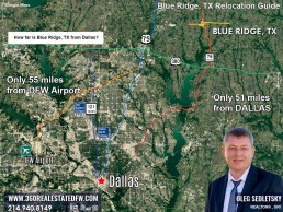 Blue Ridge is approximately 51 miles North of Dallas and 55 miles from DFW International Airport. Blue Ridge TX Relocation Guide. Realtor in Blue Ridge, TX - Oleg Sedletsky 214-940-8149