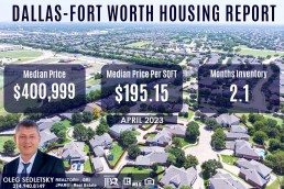 Dallas-Fort Worth Housing Report April 2023 Realtor in Dallas-Fort Worth - Oleg Sedletsky 214-940-8149