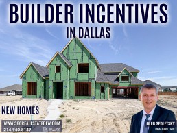 Builder Incentives in Dallas in 2023. Realtor in Dallas-Fort Worth - Oleg Sedletsky 214-940-8149