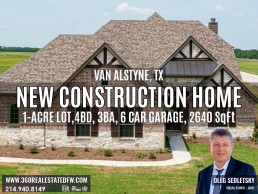 New Construction Homes on 1-Acre Lot in Dallas-Fort Worth. New Homes on 1-Acre Lot in Van Alstyne, TX . Call Realtor in Dallas-Fort Worth representing Home Buyers - Oleg Sedletsky 214-940-8149. Buying New Construction Homes in Dallas-Fort Worth