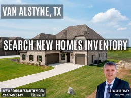 Search New Construction Homes in Van Alstyne, TX . Call Realtor in Dallas-Fort Worth representing Home Buyers - Oleg Sedletsky 214-940-8149. Buying New Construction Homes in Dallas-Fort Worth