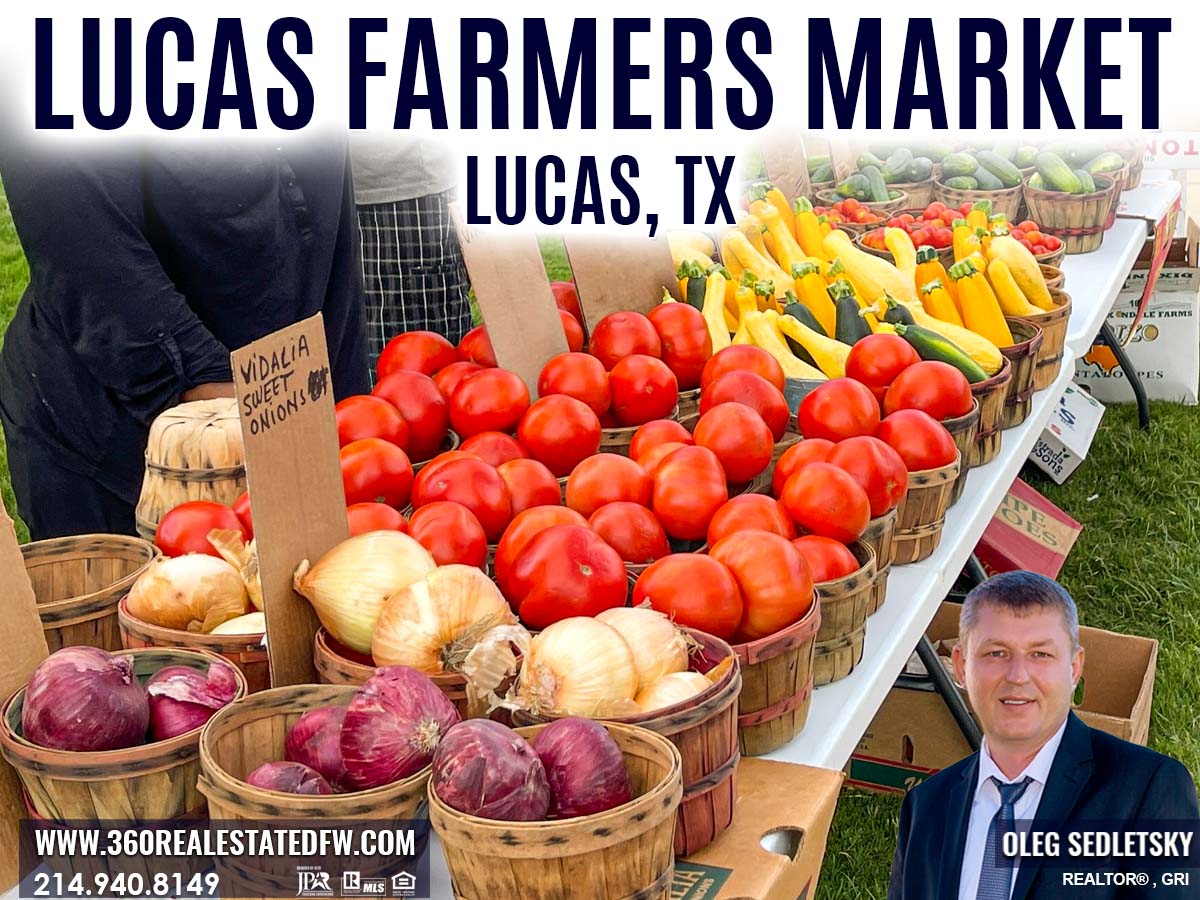 Things to Do in Lucas, Texas - Lucas Farmers Market brings together local TX farmers and vendors to provide you with fresh and healthy produce, as well as high-quality handmade crafts. Realtor in Lucas, TX - Oleg Sedletsky 214-940-8149