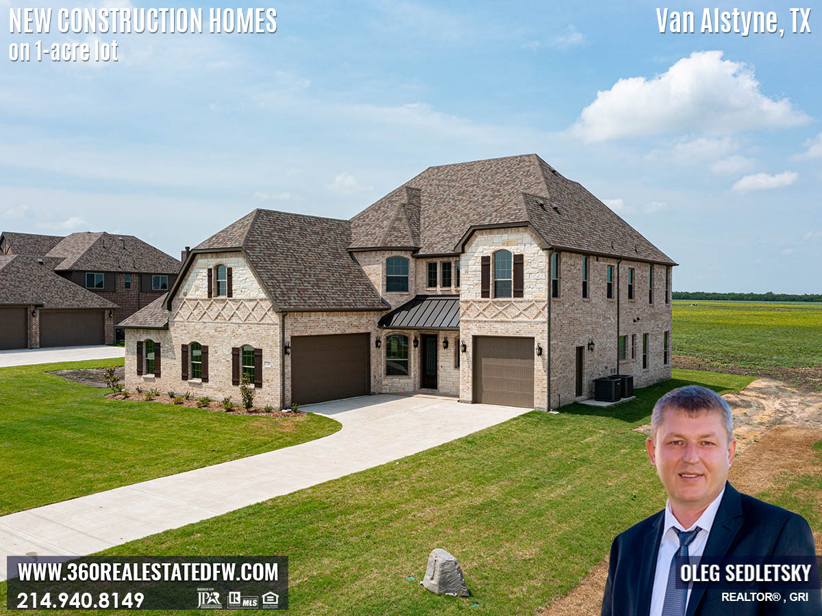 New Homes on 1-Acre Lot in Van Alstyne, TX. Call Realtor in Dallas-Fort Worth representing Home Buyers - Oleg Sedletsky 214-940-8149. Buying New Construction Homes in Dallas-Fort Worth