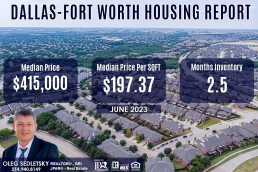 Dallas-Fort Worth Housing Report June 2023 Realtor in Dallas-Fort Worth - Oleg Sedletsky 214-940-8149