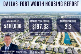 Dallas-Fort Worth Housing Report May 2023 Realtor in Dallas-Fort Worth - Oleg Sedletsky 214-940-8149