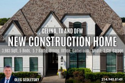 New Construction Homes in Celina, TX. Call Oleg Sedletsky 214-940-8149 - Realtor in Celina, TX and Dallas area