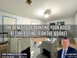 The benefits of painting your house before listing it on the market. How to Sell Your Home Fast and For Top Dollar in Dallas, TX