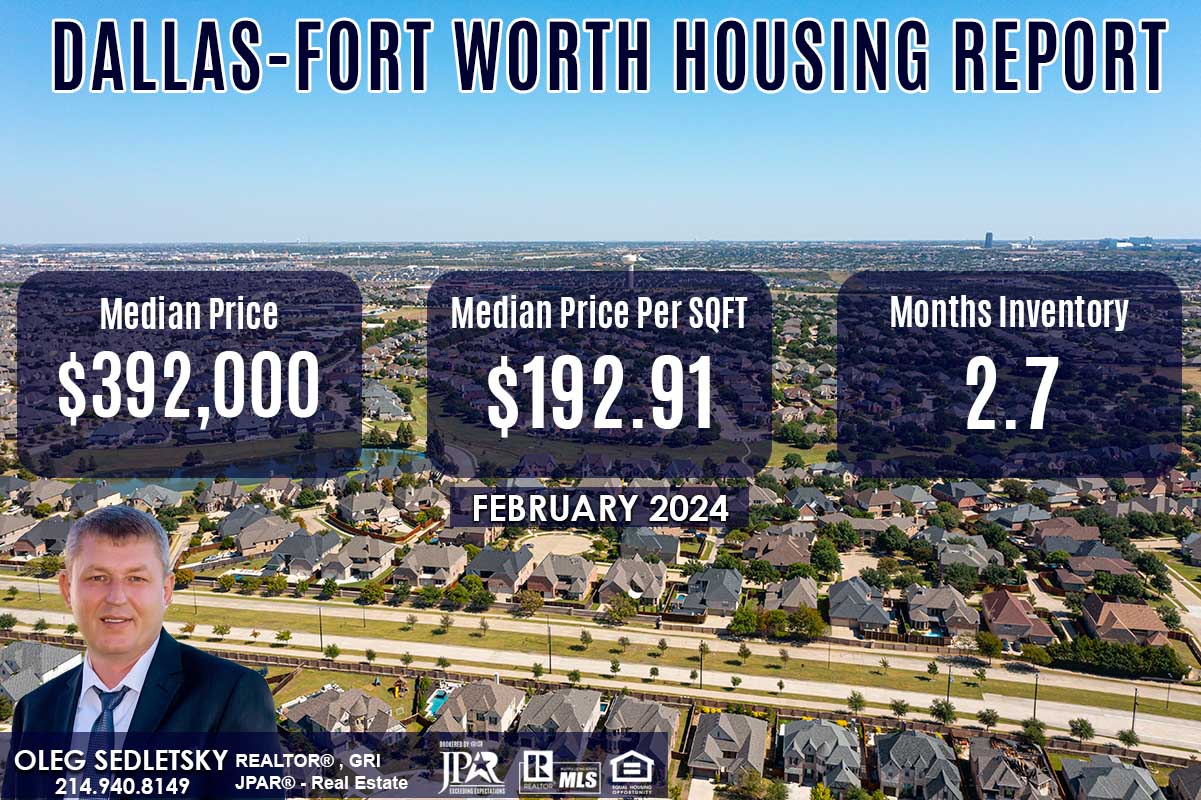 Dallas-Fort Worth Housing Report February 2024Realtor in Dallas-Fort Worth - Oleg Sedletsky 214-940-8149